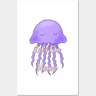 Let's Go Home Jellyfish Posters and Art